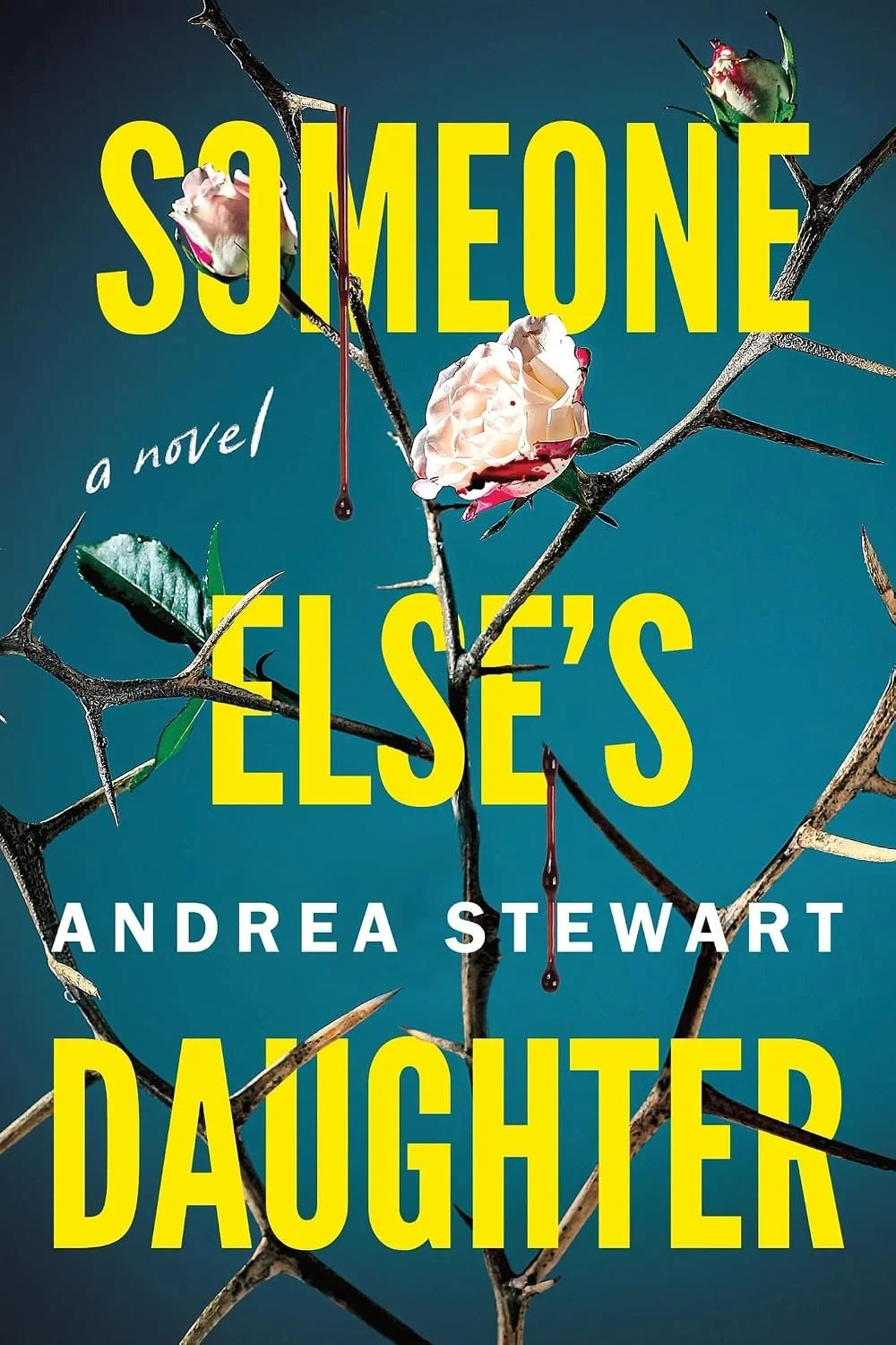 Image shows the cover for Someone Else's Daughter, a novel by Andrea Stewart. The image shows a sparse rosebush against a teal background with what appears to be blood dripping off multiple thorns.