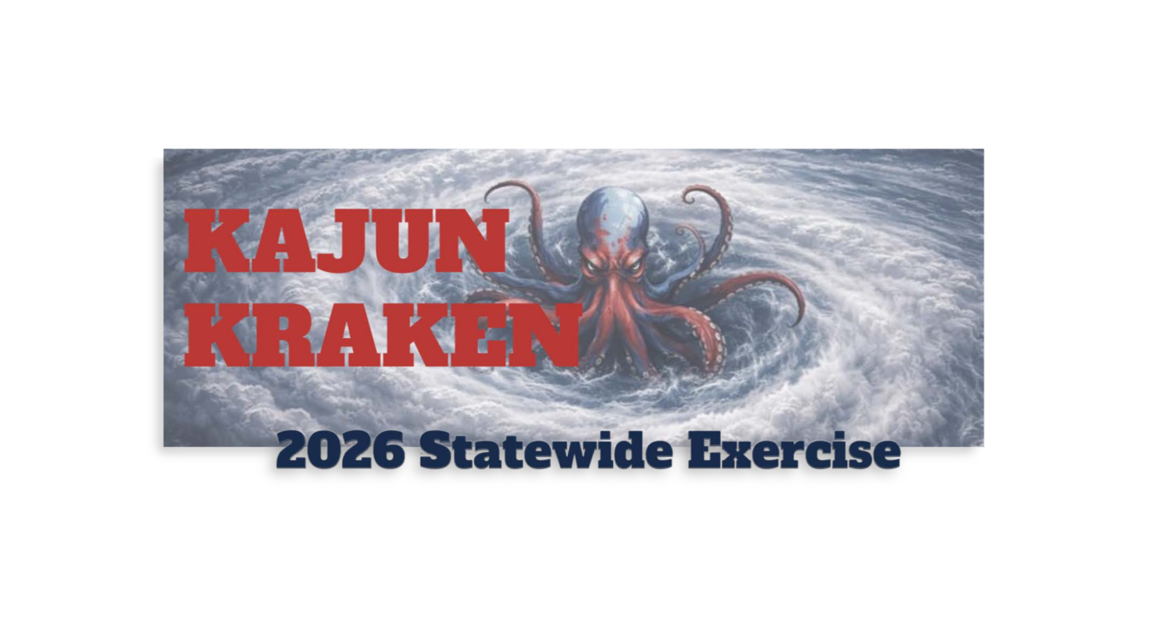 Kajun Kraken — 2026 Statewide Exercise 
