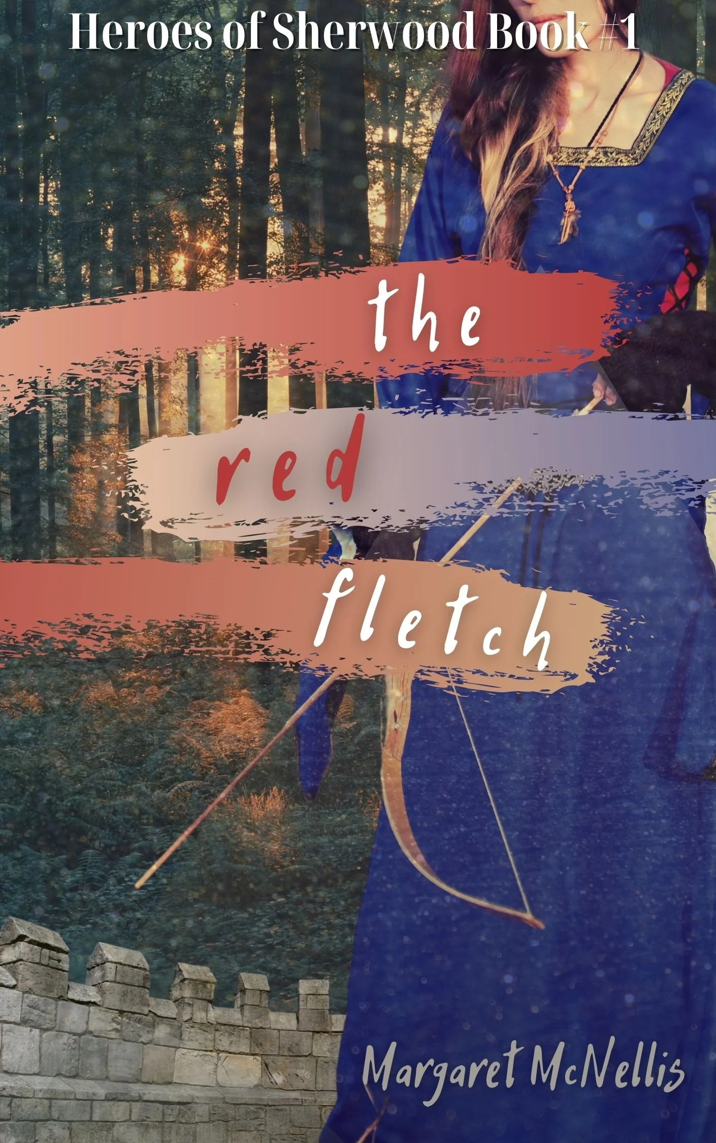 Book cover titled 'Heroes of Sherwood Book 1: The Red Fletch' by Margaret McNellis, featuring a woman dressed in a medieval-style blue gown with a gold-trimmed neckline, holding a bow, set against a forest background with sunlight filtering through trees.