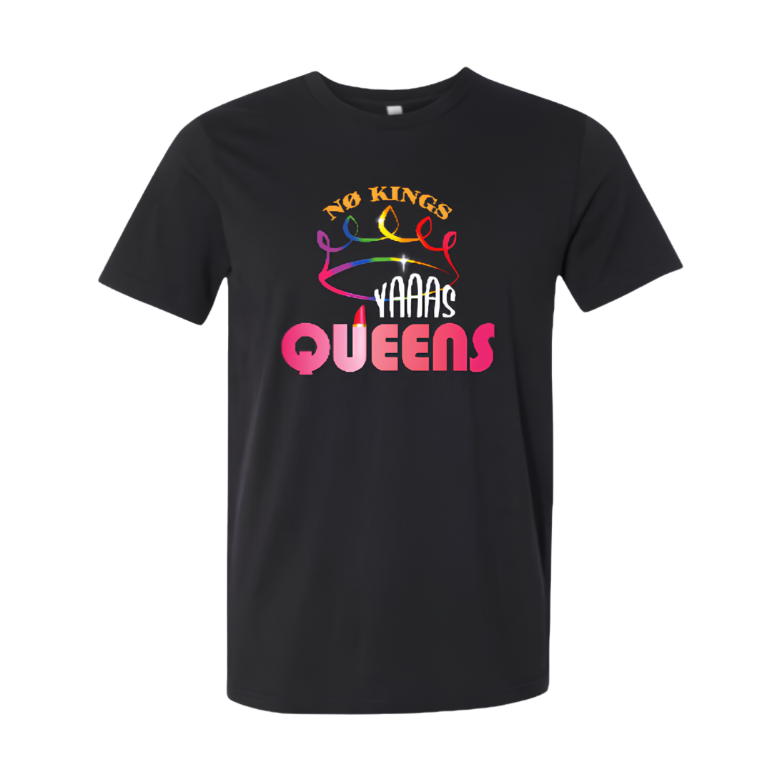 No Kings, Yas Queens - Tshirt
