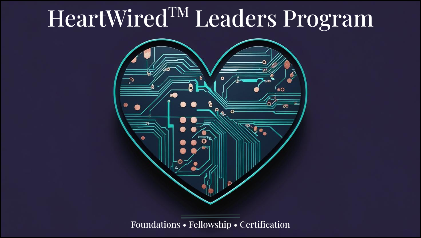 HeartWired™ Leaders Program — Foundations