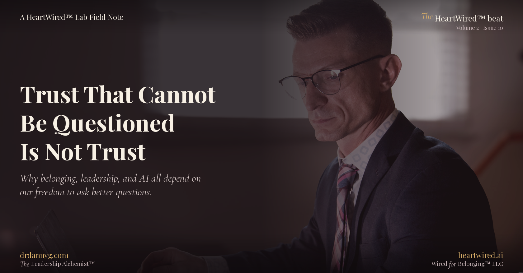 Trust That Cannot Be Questioned Is Not Trust, The HeartWired Beat, Volume 2, Issue 10