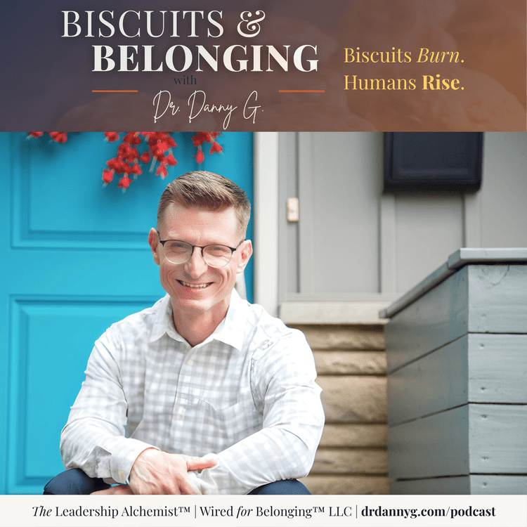 Biscuits and Belonging podcast cover featuring Dr. Danny G. seated in front of a teal door with the tagline Biscuits Burn. Humans Rise.