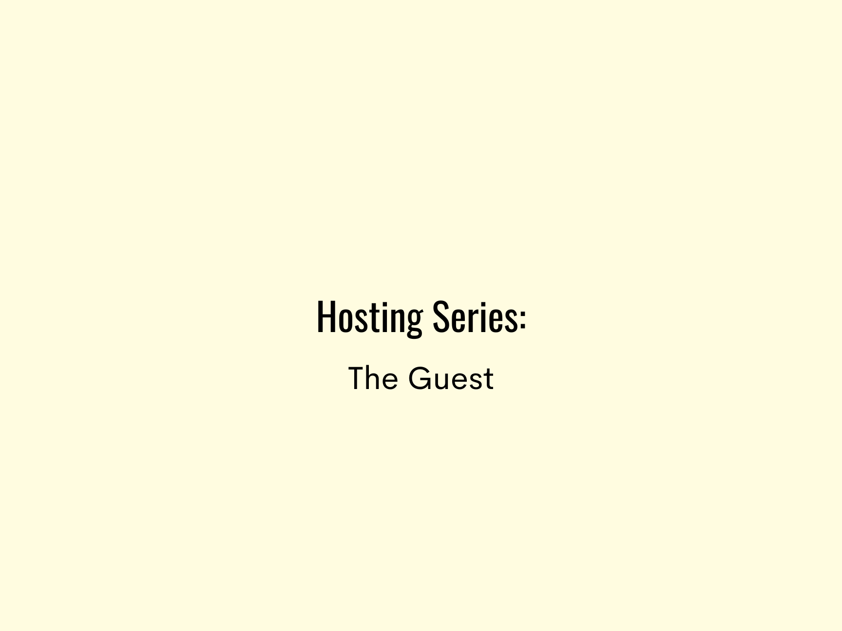 Hosting Series: The Guest