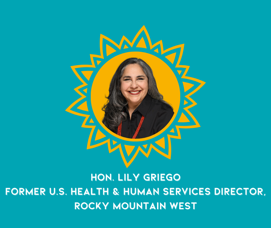 A portrait of a woman with long dark hair, smiling, wearing a black shirt with red beaded necklace, inside a yellow sunburst graphic on a teal background. Text below reads: "Hon. Lily Griego, Former U.S. Health & Human Services Director, Rocky Mounta