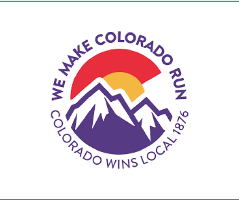 Circular logo featuring a mountain range with a yellow sun and red arc behind it. Text around the circle reads 'We Make Colorado Run' at the top and 'Colorado Wins Local 1876' at the bottom.