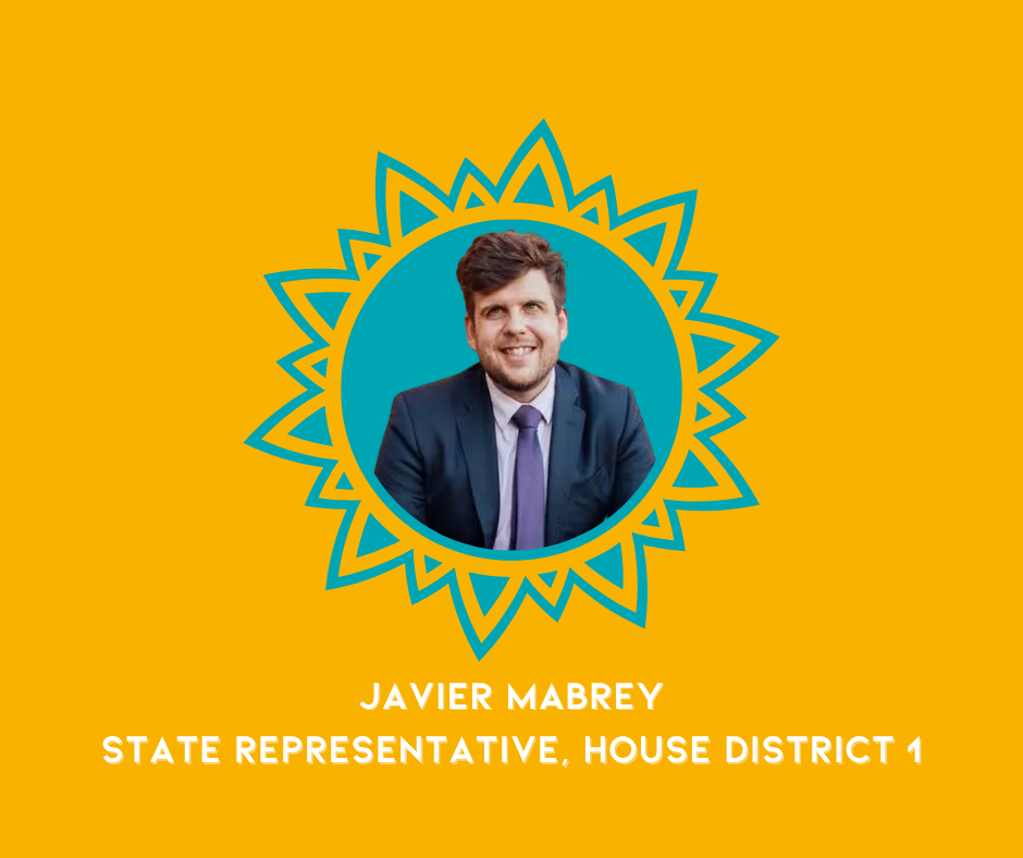 A graphic design featuring a man in a suit within a decorative sunburst circle on a yellow background. Text below reads: 'Javier Mabrey, State Representative, House District 1.'
