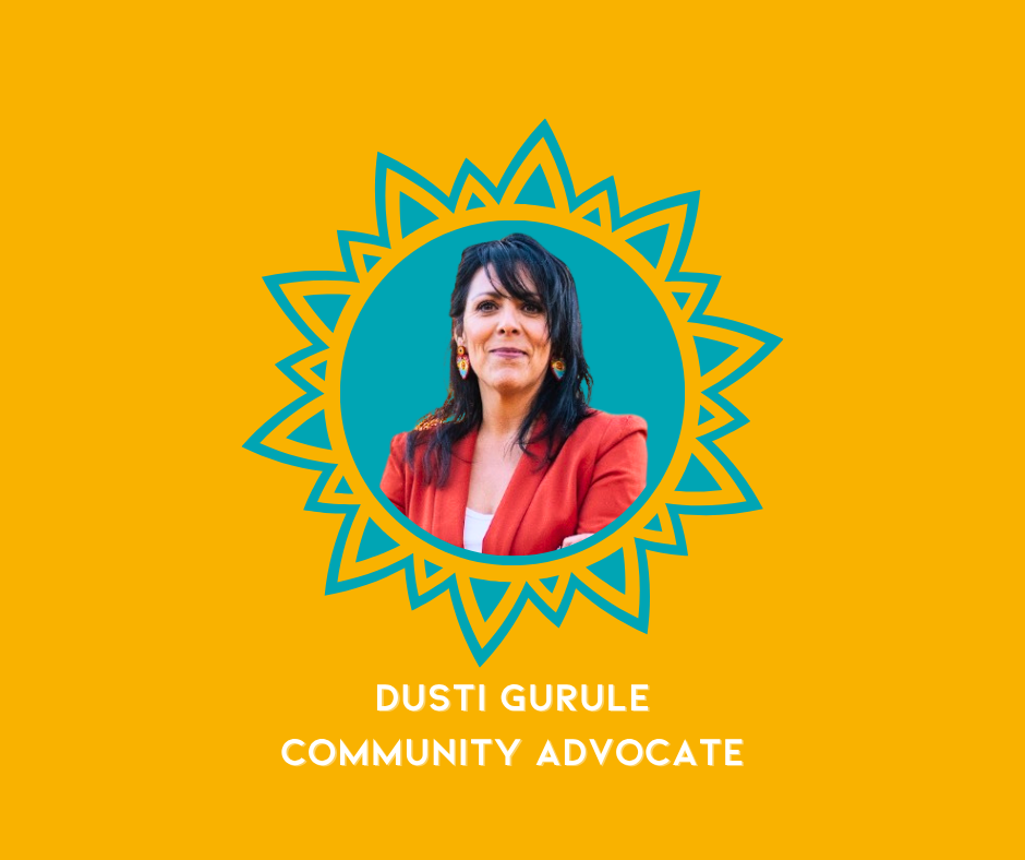 Photo of Dusti Gurule, a community advocate, with her portrait inside a decorative sunburst design on a yellow background, with her name and title in white text.