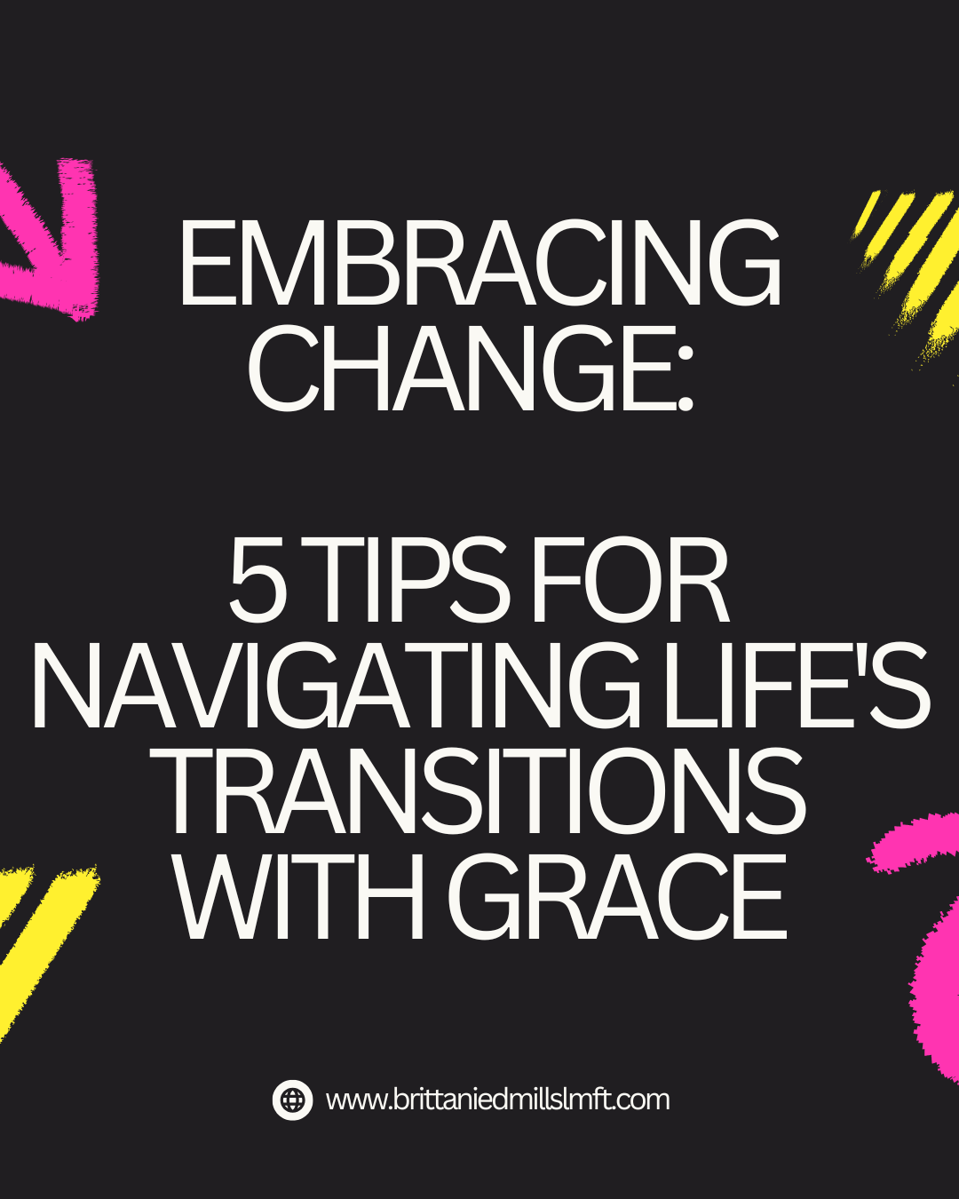 5/25 - Embracing Change:   5 Tips for Navigating Life's Transitions with Grace