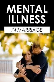 Mental Illness in Marriage: Understanding & Managing One Partner's Diagnosis