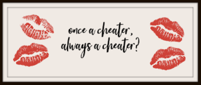 Once a Cheater, Always a Cheater? 