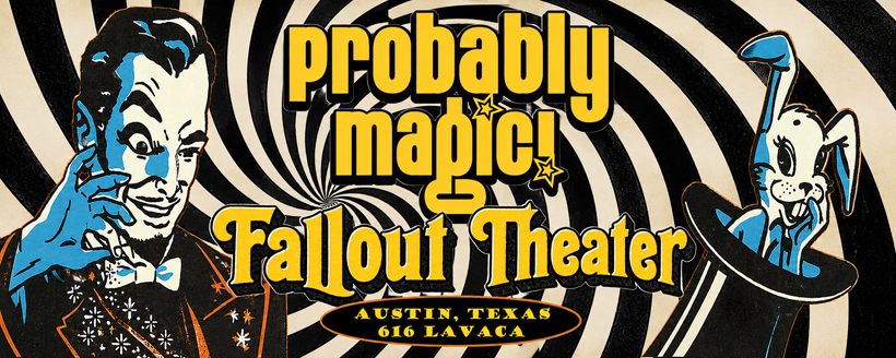 Poster for Probably Magic & Fallout Theater in Austin, Texas, featuring a vintage-style magician and a rabbit emerging from a hat, with a hypnotic black and white spiral background.