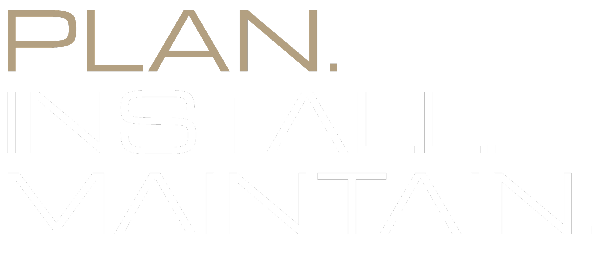Text with the message 'PLAN. INSTALL. MAINTAIN.' in large, colorful font on a black background.
