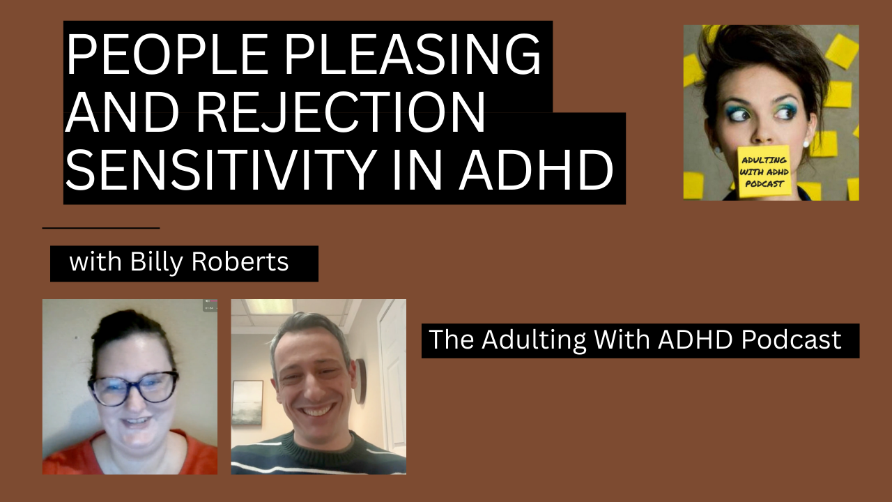 People Pleasing and Rejection Sensitivity in ADHD with Billy Roberts