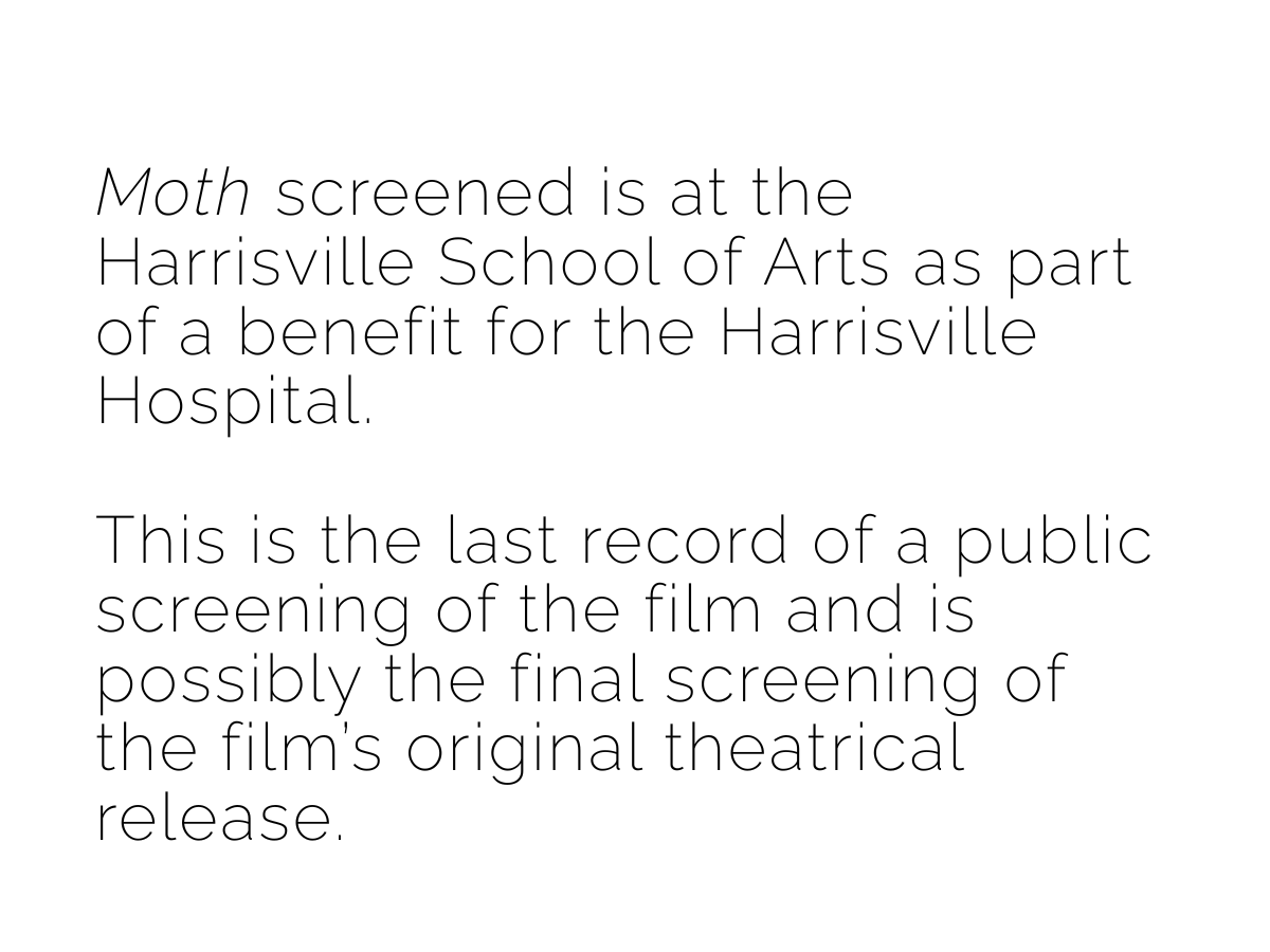 Text on a white background discussing a public screening of the film 'Moth' at Harrisville School of Arts as a benefit for Harrisville Hospital, noting this is the last record of a public screening and possibly the final theatrical release.