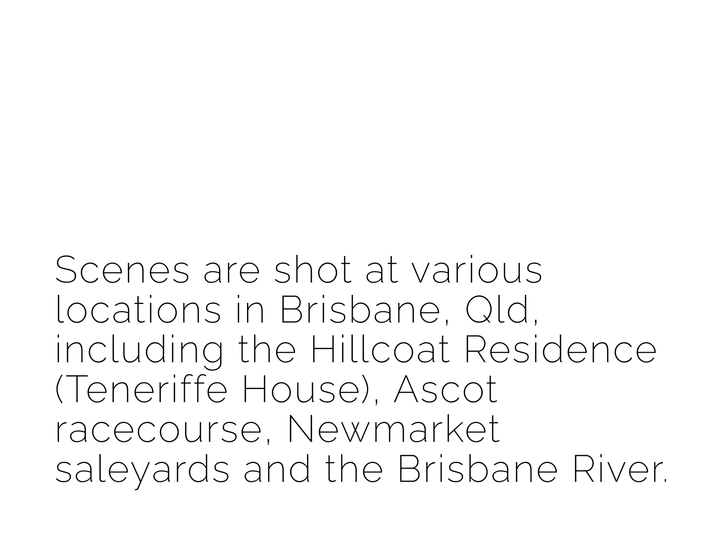 Text overlay describing scenes shot at various Brisbane locations, including Hillcoat Residence, Ascot racecourse, Newmarket saleyards, and Brisbane River.