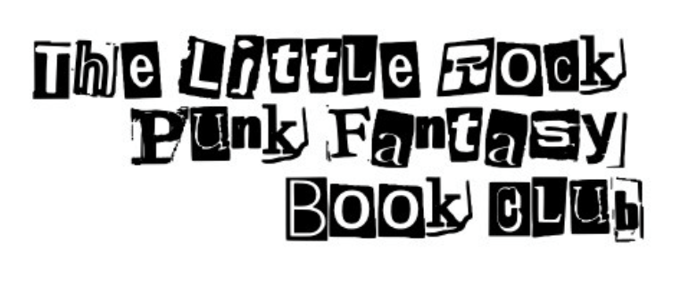 The Little Rock Punk Fantasy Book Club (OPEN TO THE PUBLIC)