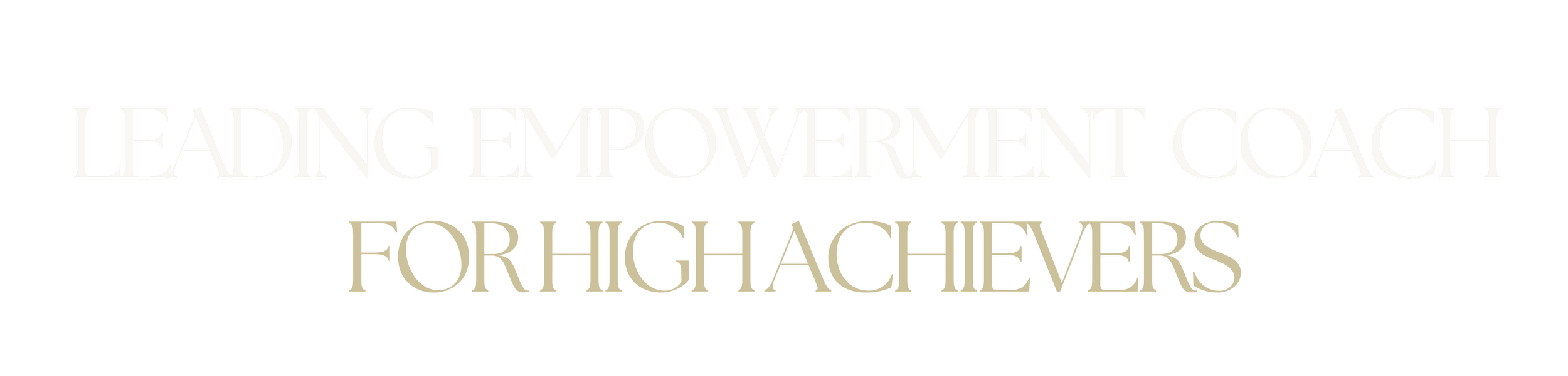 Text graphic with phrases 'Leading Empowerment Coach for High Achievers' in white and beige on a black background.