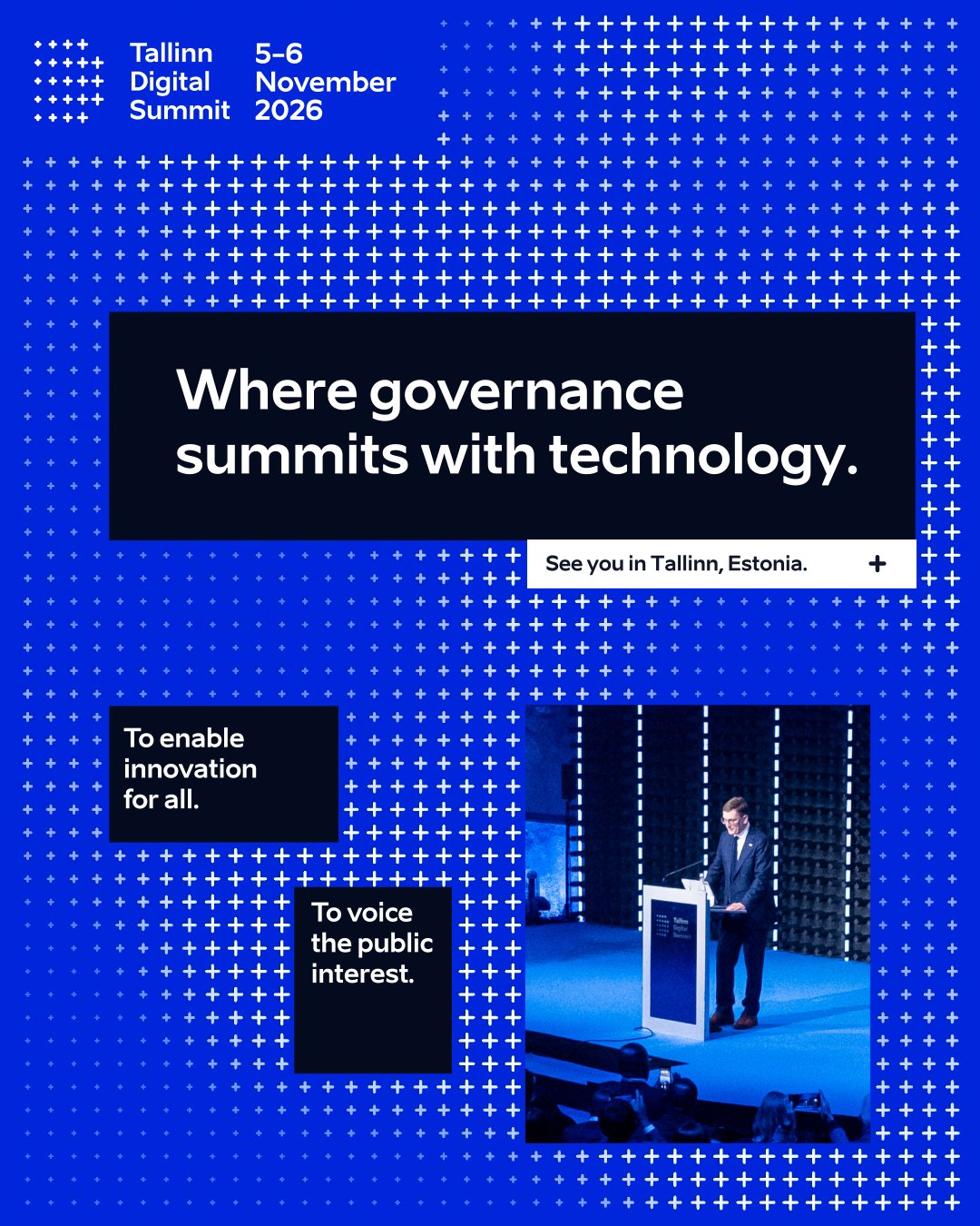 Poster for the Tallinn Digital Summit 2026, held on November 5-6, 2026, in Tallinn, Estonia. The poster features a blue background with white plus signs pattern, and includes a photo of a man at a podium on the right. The text emphasizes governance conferences with technology, innovation accessibility, and public engagement.