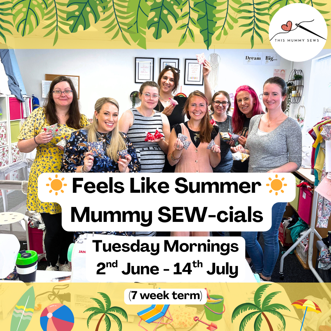 Feels Like Summer - Mummy SEW-cials: June-July (7 Week term)