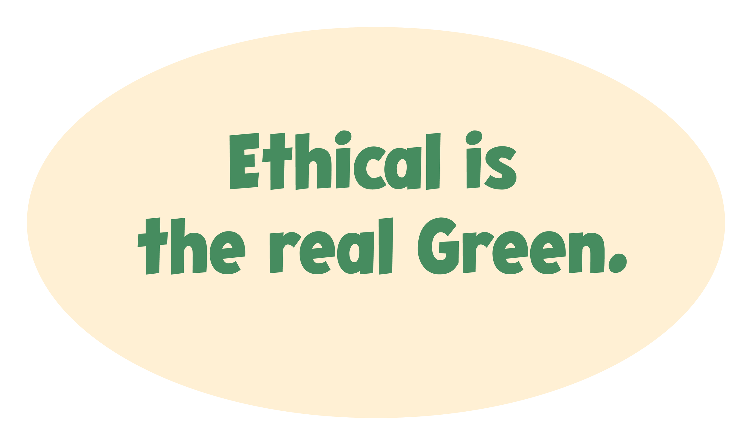 Sprechblase mit dem Text 'Ethical is the real Green.'