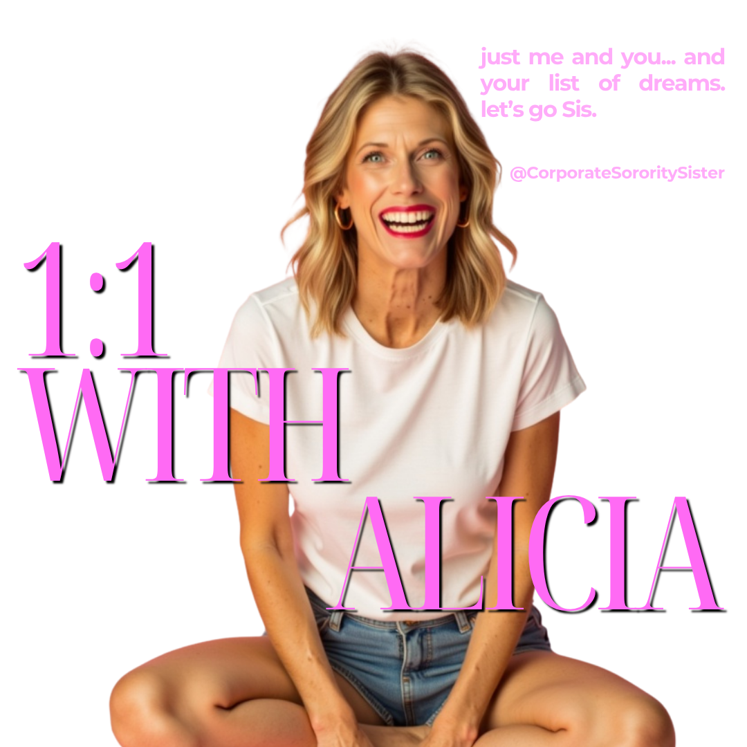 A woman with shoulder-length blonde hair, wearing a white T-shirt and denim shorts, smiling and sitting cross-legged against a white background. Text overlays include '1:1 WITH ALICE' in large pink letters, and a quote in pink text that says 'just me and you... and your list of dreams. let's go Sis.' along with '@CorporateSororitySister'.