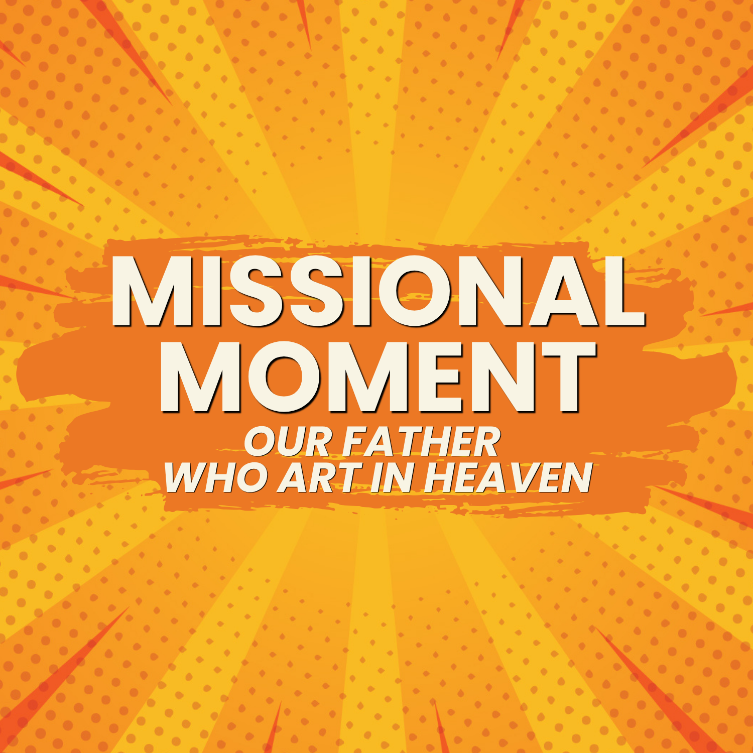 Missional Moment: Our Father Who Art in Heaven