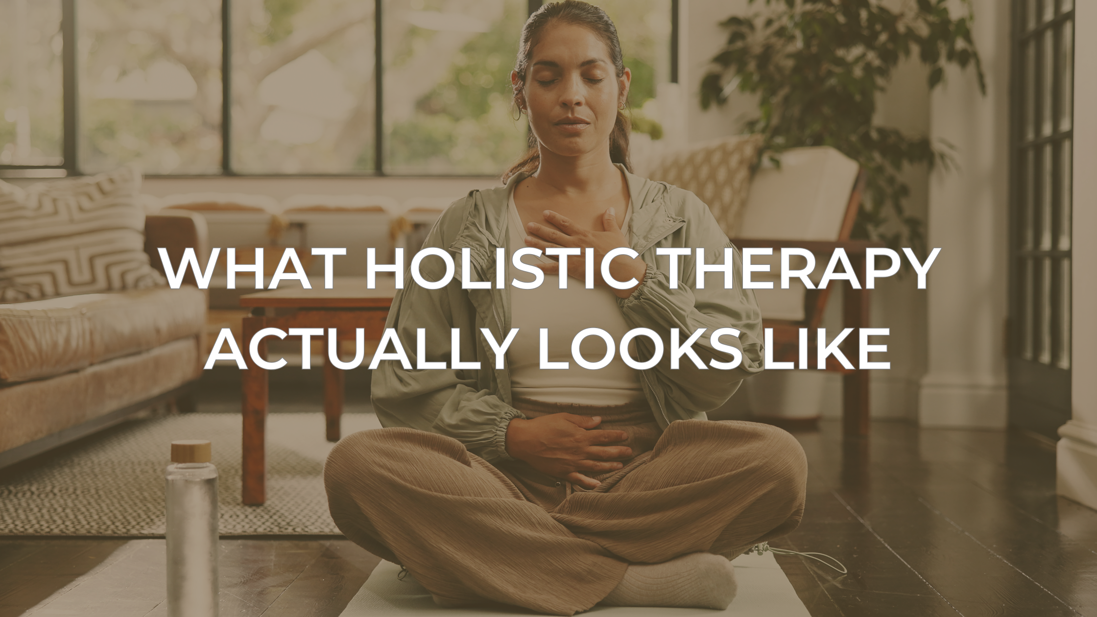 What Holistic Therapy Actually Looks Like