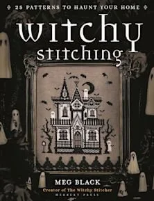 Book cover of "Witchy Stitching: 25 Patterns to Haunt Your Home" by Meg Black.