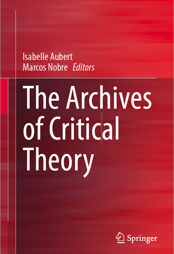 Book cover of "The Archives of Critical Theory" by Isabelle Aubert and Marcos Nobre.