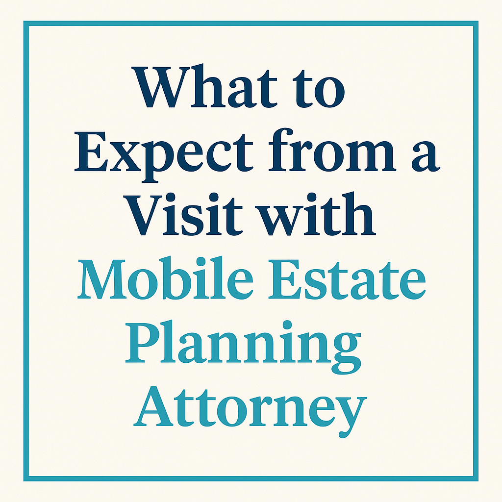 What to Expect from a Visit with Mobile Estate Planning Attorney Cathi Harrison