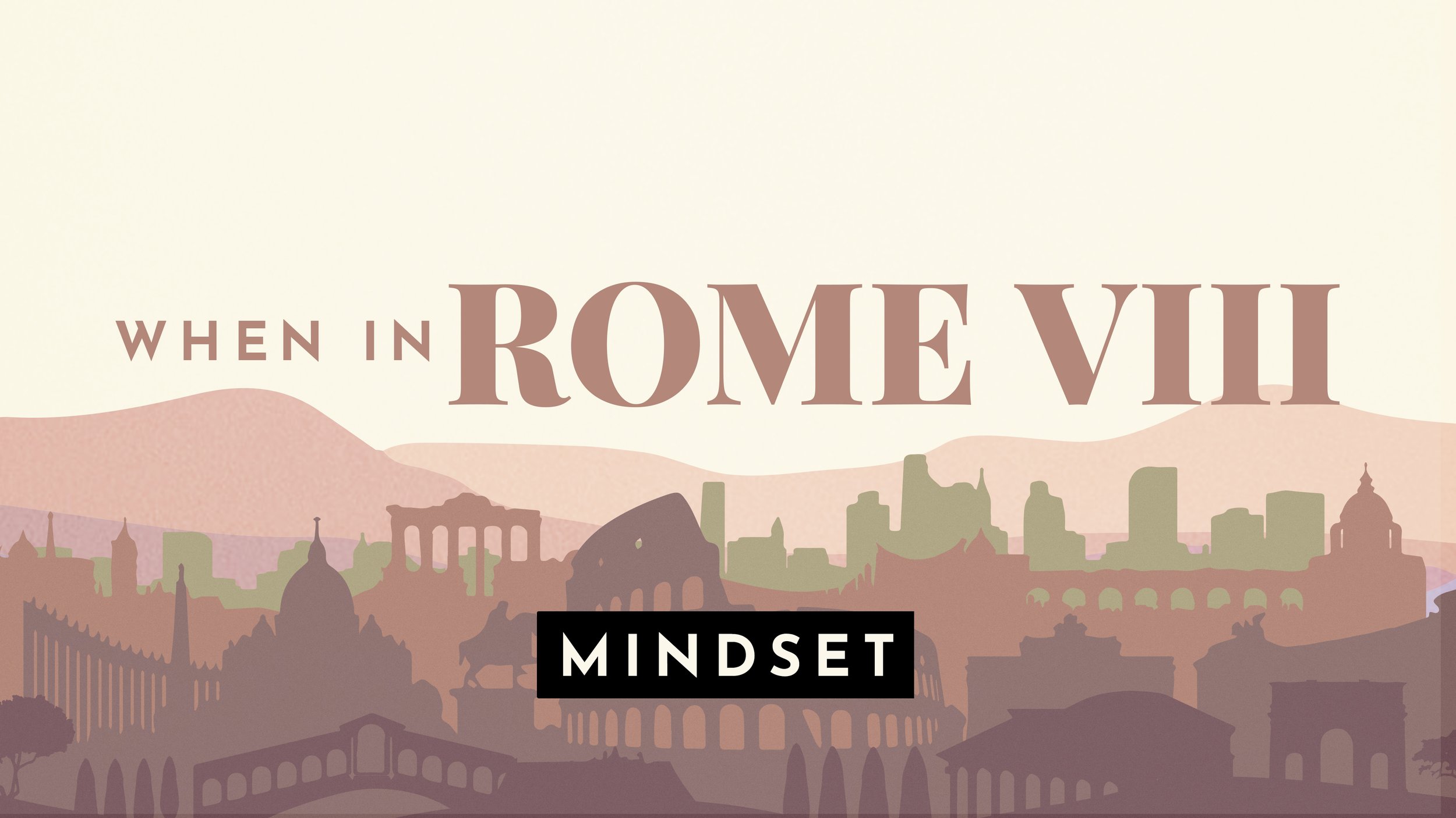 When In Rome VIII: Mindset