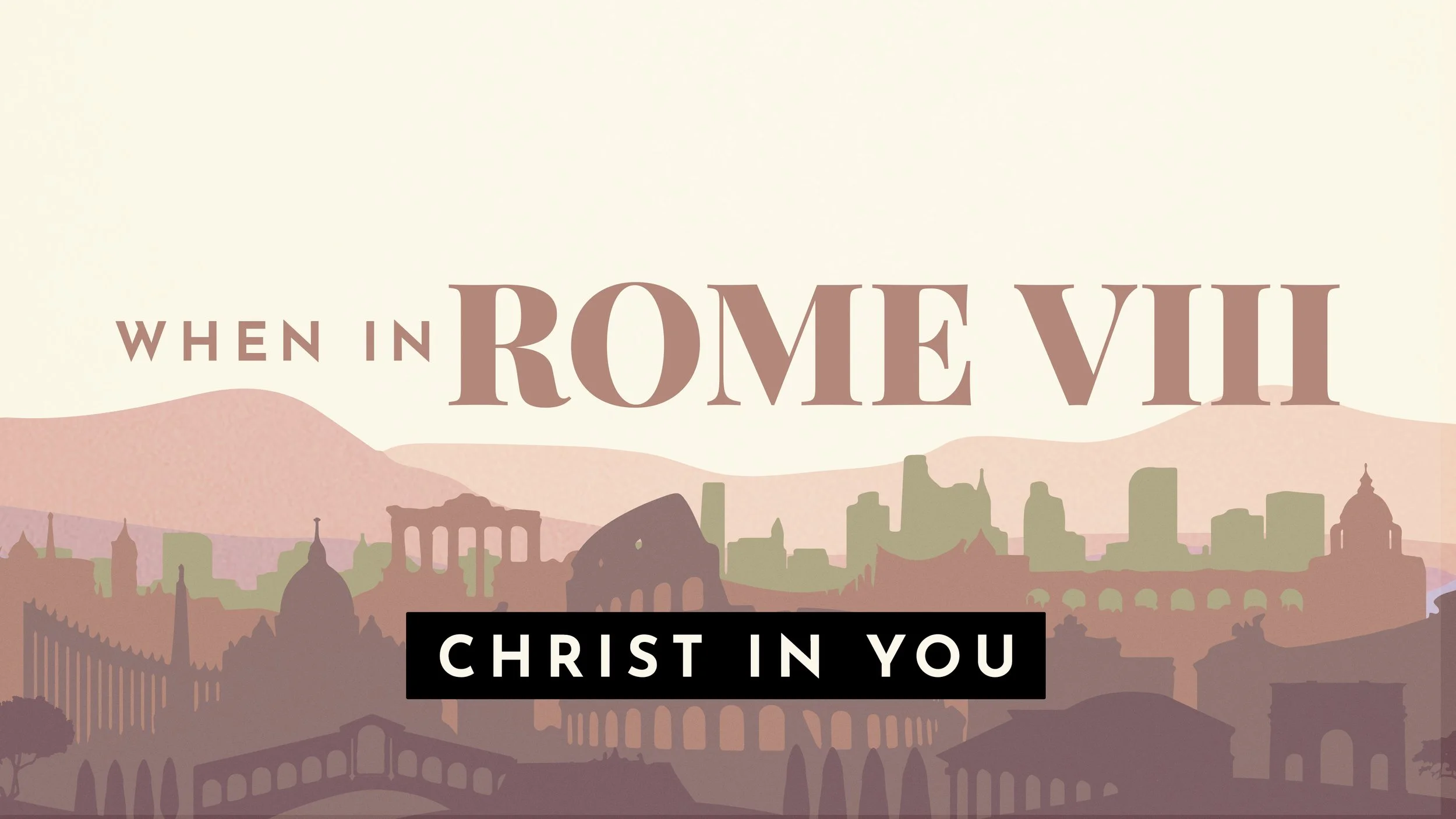 When In Rome VIII: Christ In You