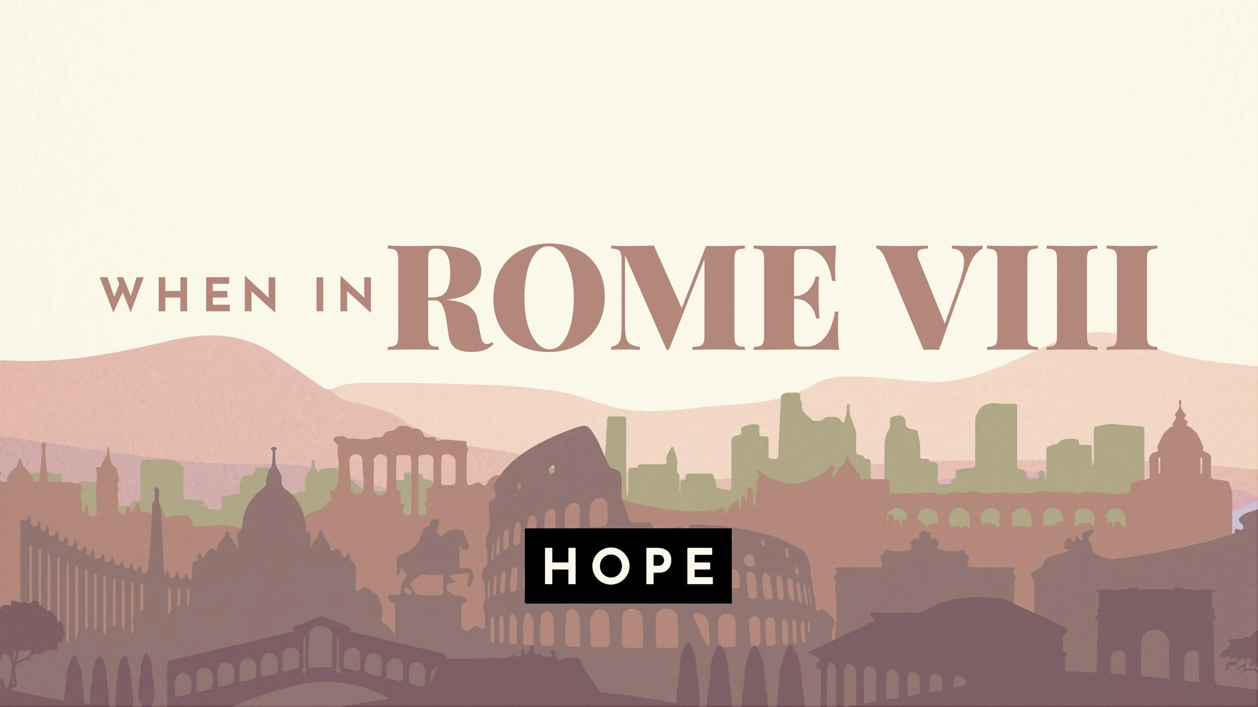 When In Rome VIII: Hope