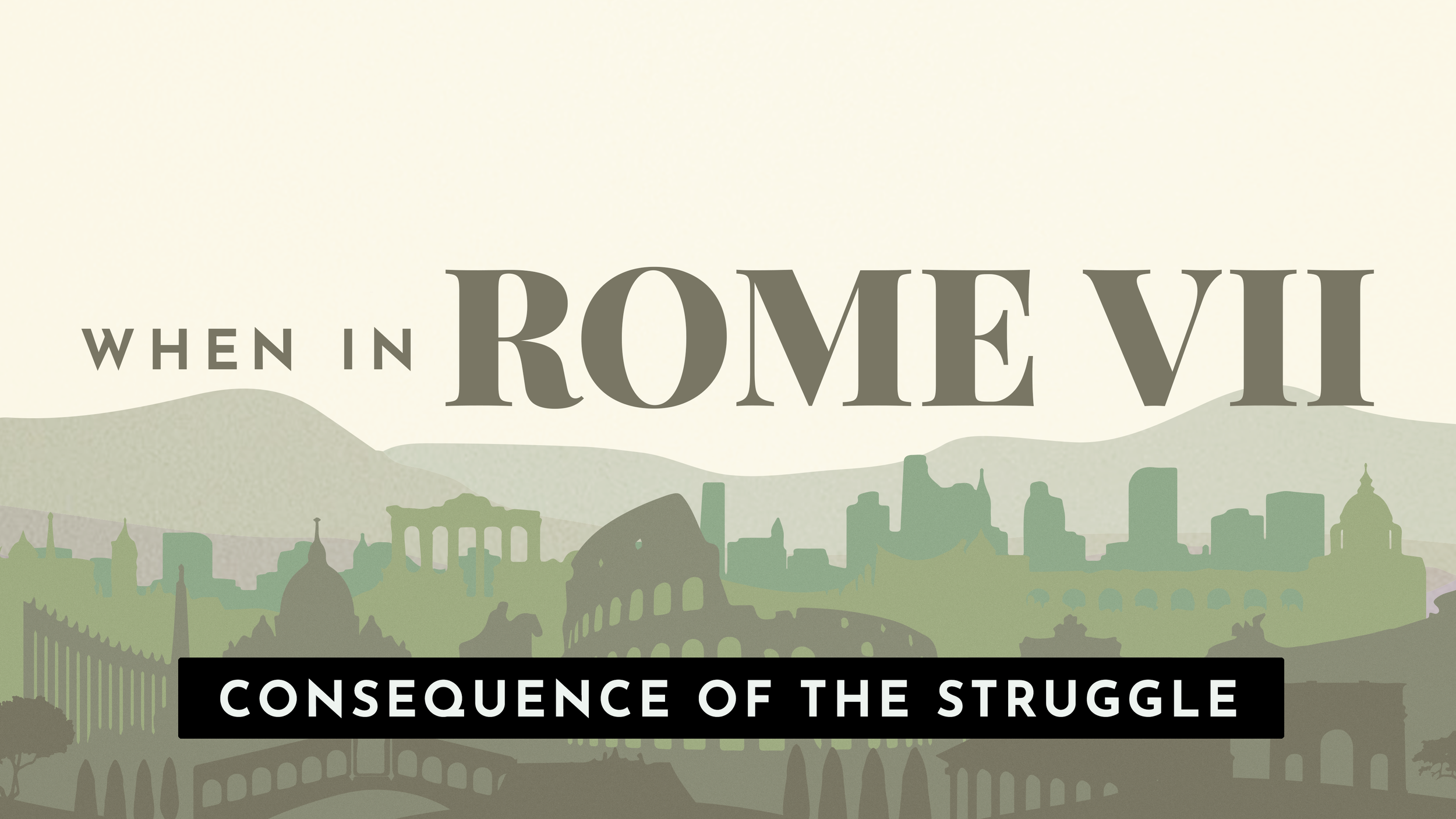 When In Rome VII: Consequence Of The Struggle