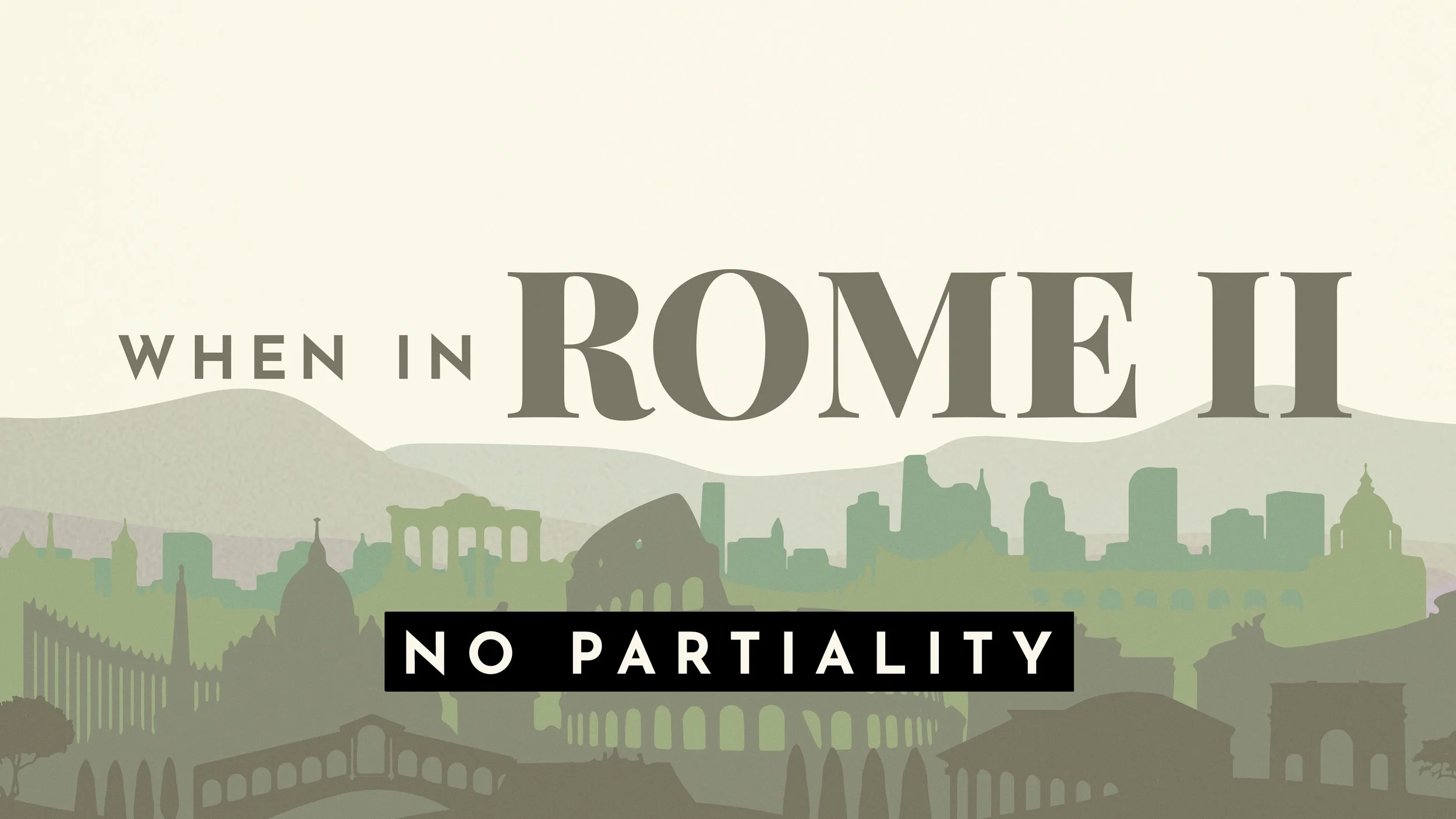 When In Rome II: No Partiality