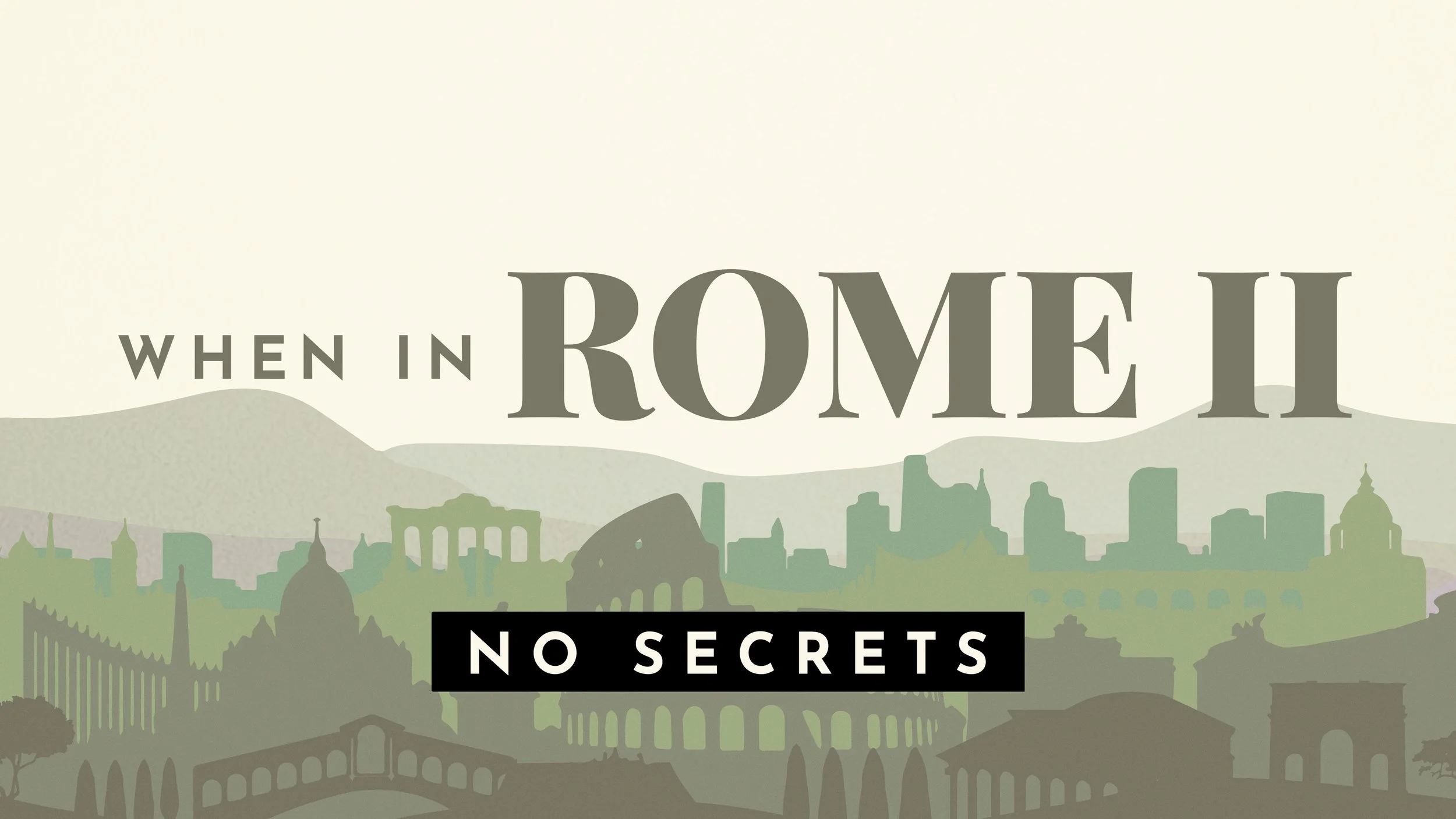 When In Rome II: No Secrets