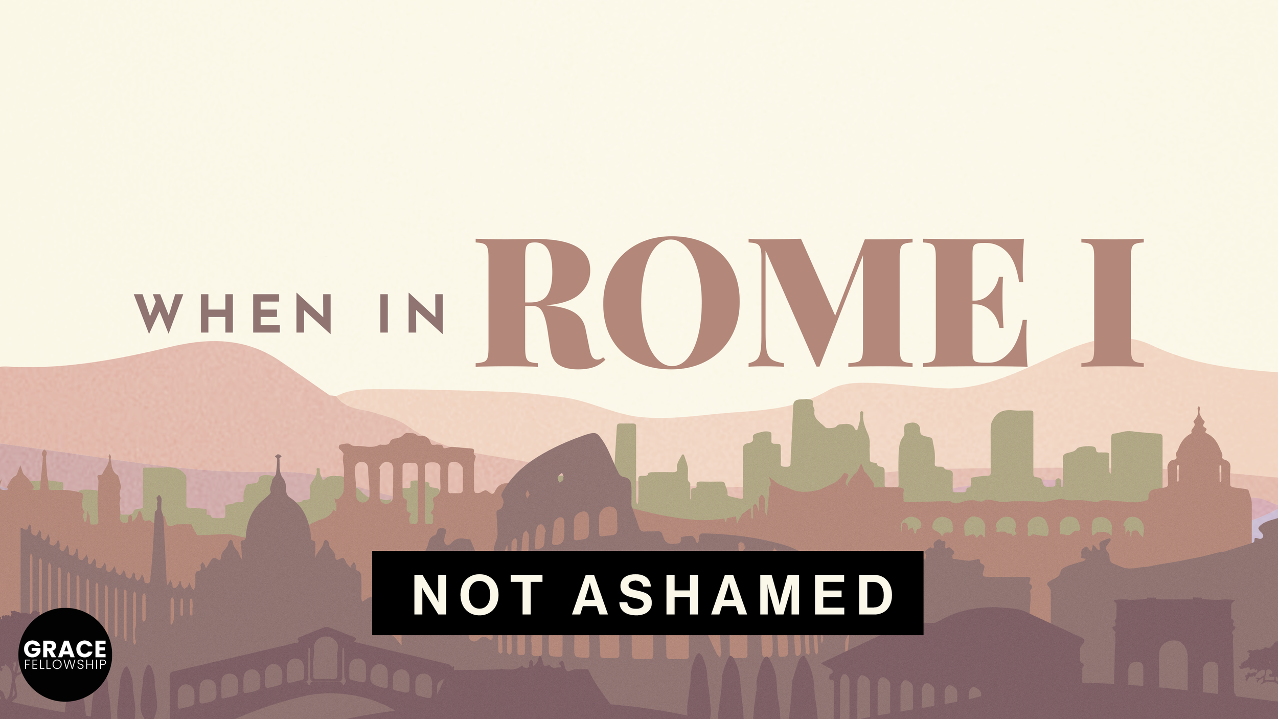 When In Rome I: Not Ashamed