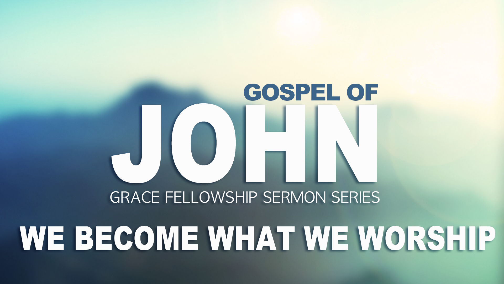 John: We Become What We Worship