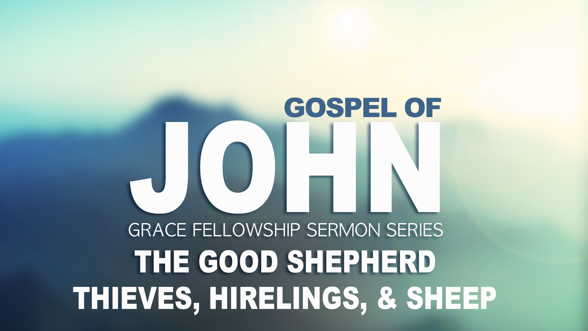 John: The Good Shepherd: Thieves, Hirelings, &amp; Sheep