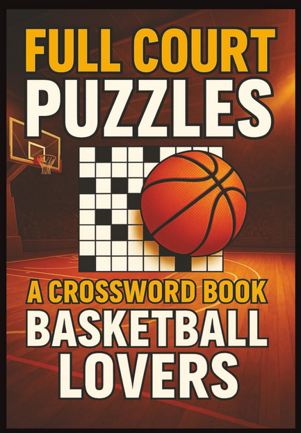 Full Court Puzzles – The Ultimate Basketball Crossword Book for True Fans.
