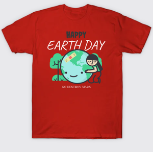 Go Destroy Mars Funny Earth Day Environmental Graphic Tee