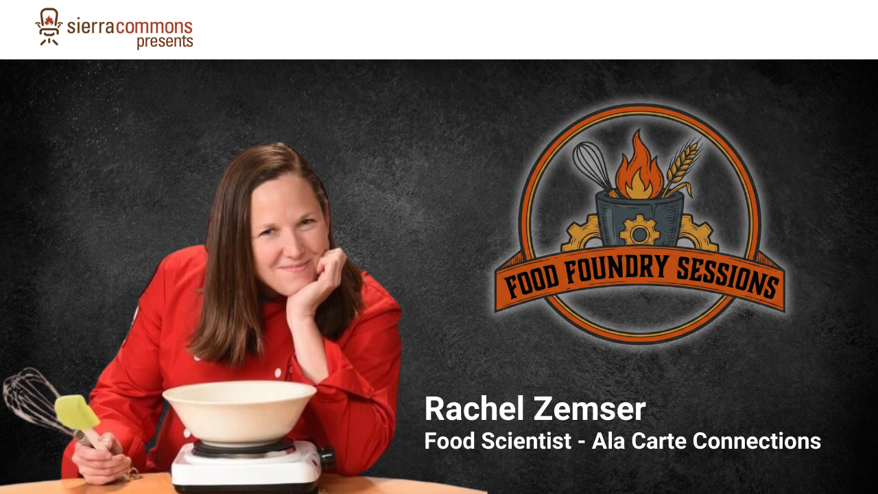 Food Foundry Sessions - The Food Science R&amp;D Process with Rachel Zemser