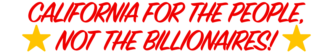 California for the people, not the billionaires!