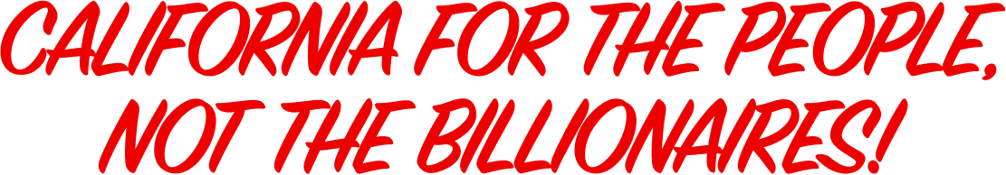 California for the people, not the billionaires!