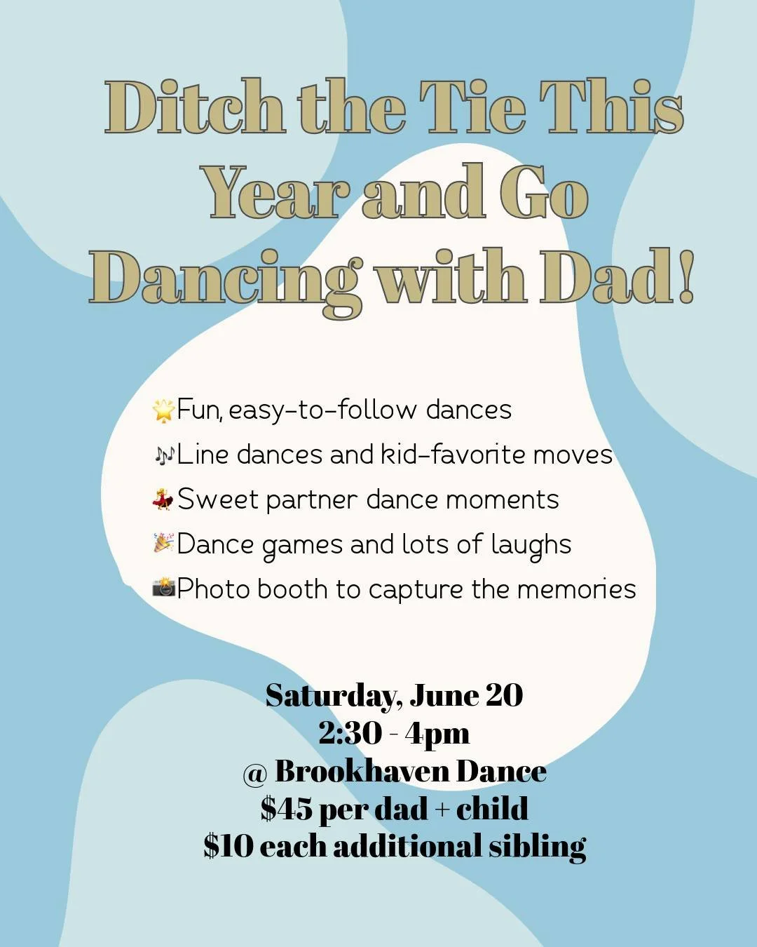 Skip the tie this year. Give Dad a memory instead. 💙
We're so excited to invite you to Dancing with Dad, our special Father's Day event at Brookhaven Dance! It's 90 minutes of fun for dancers and their dads, grandpas, stepdads, uncles, or any favori