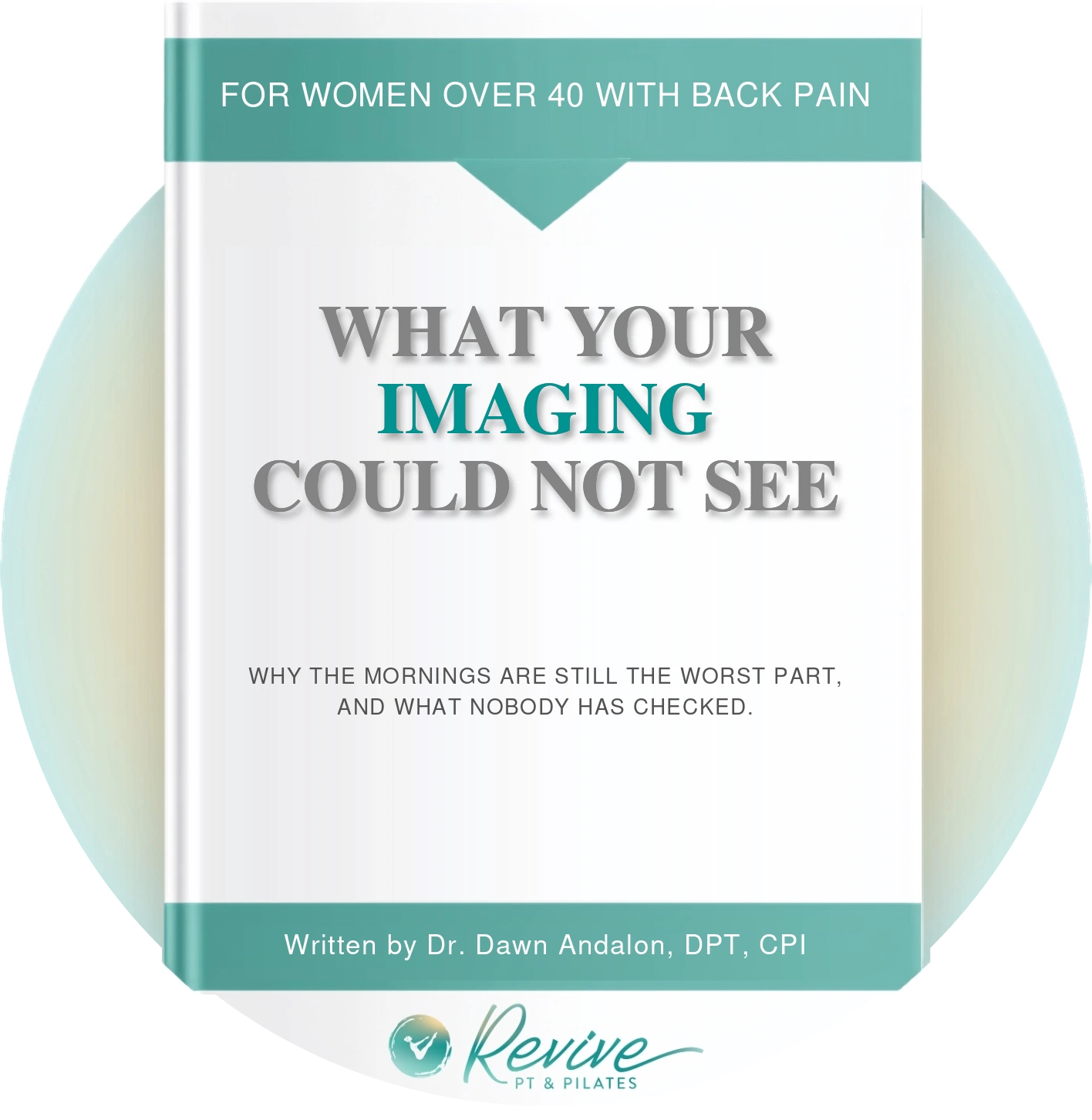 Cover of the guide "What Your Imaging Could Not See," from Revive PT & Pilates.