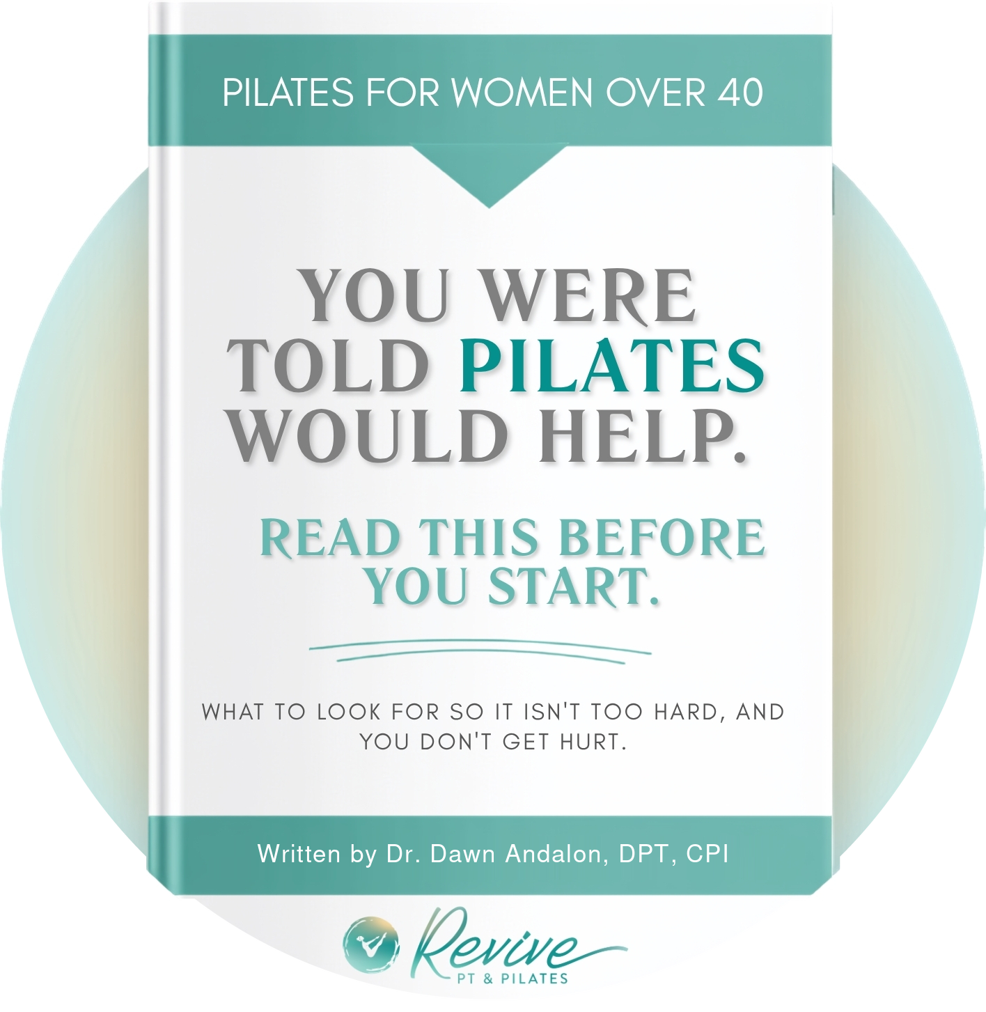 Cover of the guide "You Were Told Pilates Would Help. Read This Before You Start." from Revive PT & Pilates.