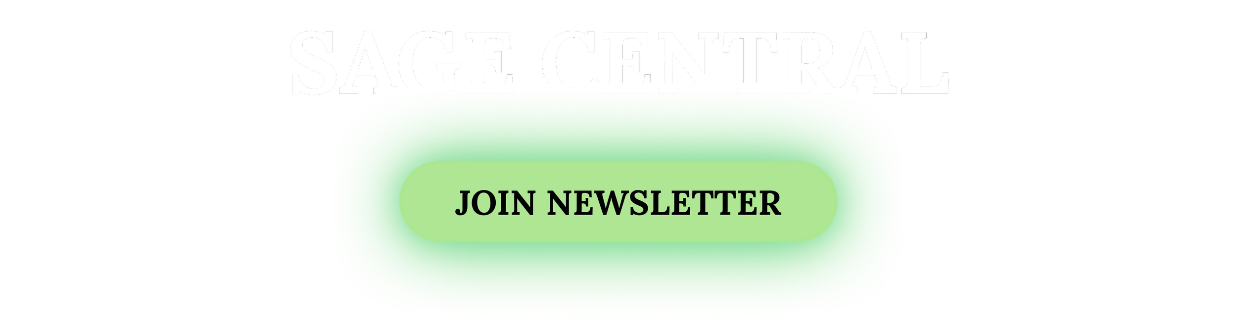 A green rounded rectangle button with the text 'Join Newsletter' in black, located below the text 'SAGE CENTRAL' in black on a dark background.