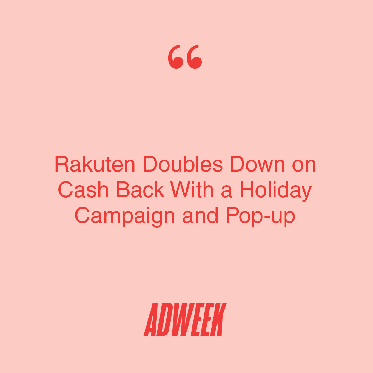 An article headline from ADWEEK with a pink background and red text that reads, 'Rakuten Doubles Down on Cash Back With a Holiday Campaign and Pop-up'.
